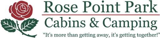 Rose Point Park Cabins & Camping - “It’s more than getting away, it’s getting together!”